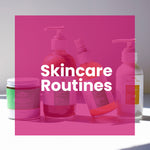 Skin Care Routines